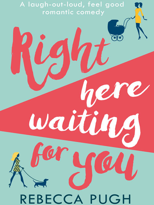 Title details for Right Here Waiting for You by Rebecca Pugh - Available